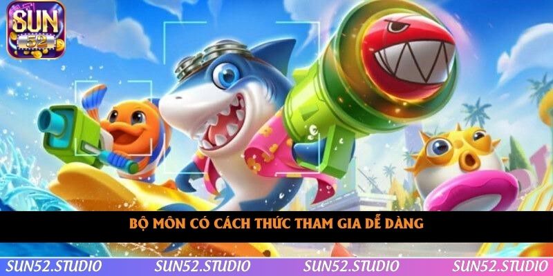 Bộ môn có cách thức tham gia dễ dàng