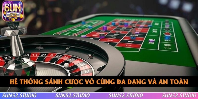 Hệ thống sảnh cược vô cùng đa dạng và an toàn