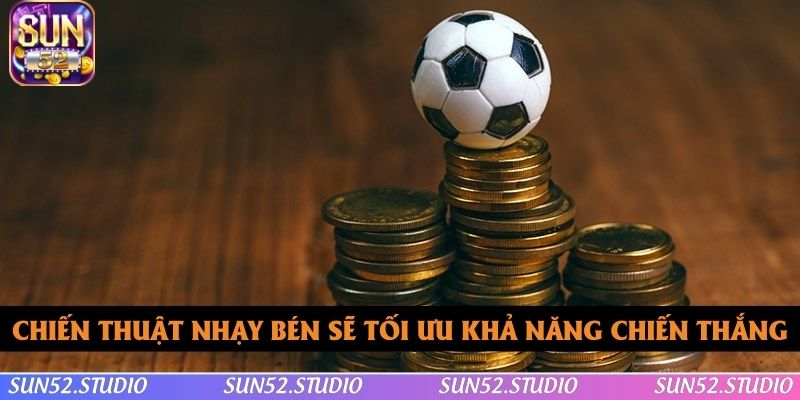 Chiến thuật nhạy bén sẽ tối ưu khả năng chiến thắng của bet thủ Chiến thuật nhạy bén sẽ tối ưu khả năng chiến thắng của bet thủ