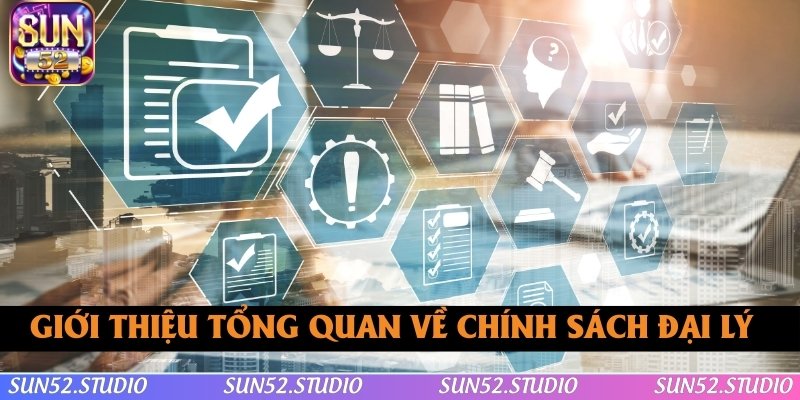 Giới thiệu tổng quan về chính sách đại lý SUN52