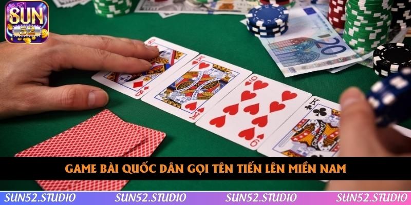 Game bài quốc dân gọi tên tiến lên miền Nam