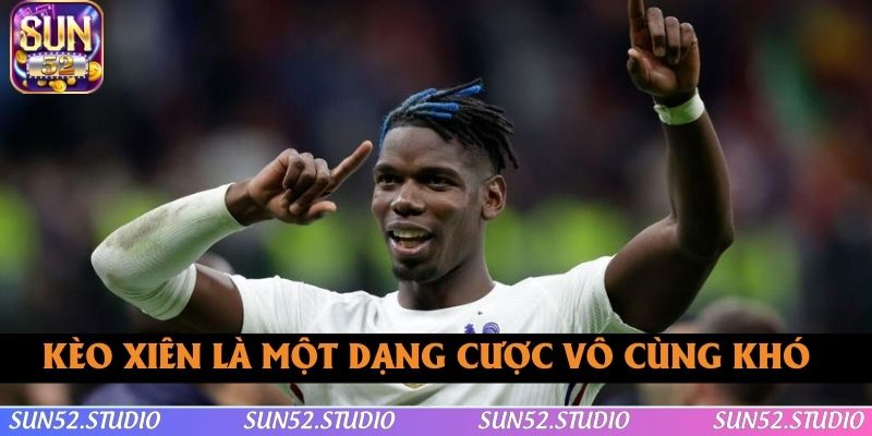 Kèo xiên là một dạng cược vô cùng khó Kèo xiên là một dạng cược vô cùng khó