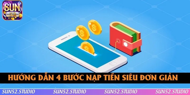 Hướng dẫn 4 bước nạp tiền SUN52 siêu đơn giản