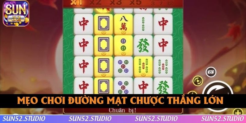 Bỏ túi mẹo chơi Đường Mạt Chược thắng lớn