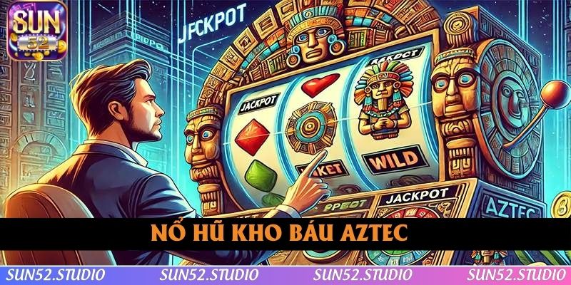 Nổ Hũ Kho Báu Aztec tại SUN52