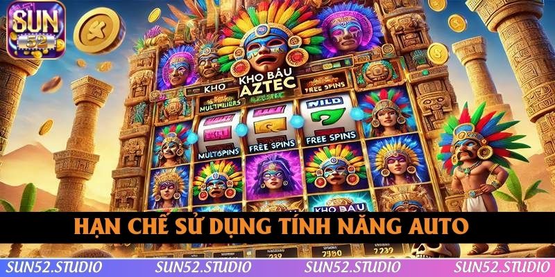 Hạn chế sử dụng tính năng auto