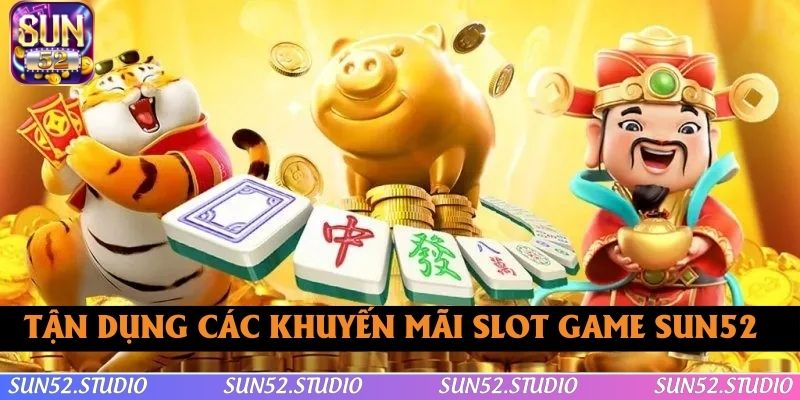 Bet thủ tận dụng các khuyến mãi slot game SUN52 cung cấp Bet thủ tận dụng các khuyến mãi slot game SUN52 cung cấp