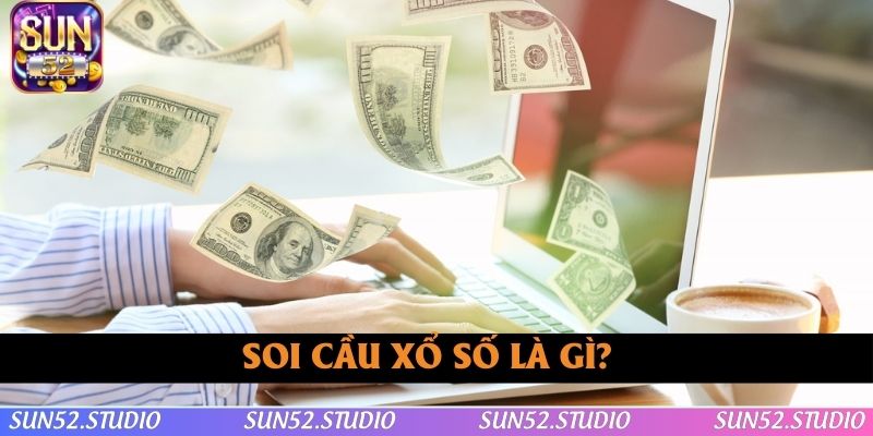 Giúp bạn hình dung về soi cầu xổ số là thế nào?