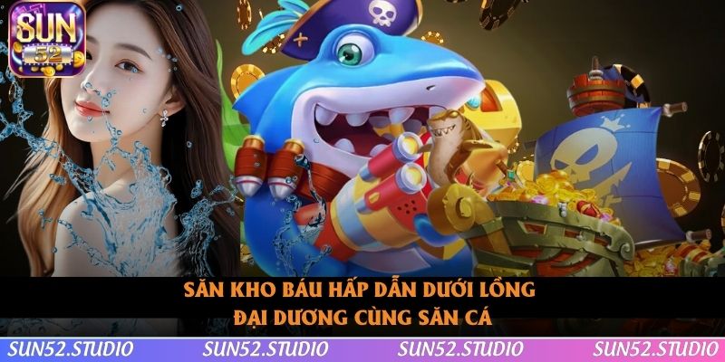 Săn kho báu hấp dẫn dưới lòng đại dương