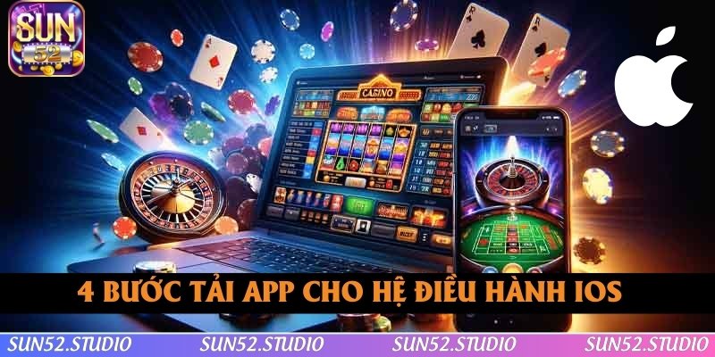Chi tiết 4 bước tải app SUN52 cho hệ điều hành iOS