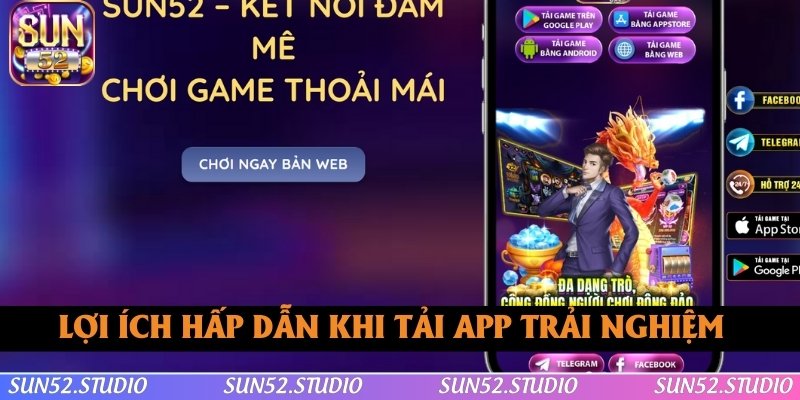Lợi ích hấp dẫn khi tải app SUN52 về máy trải nghiệm