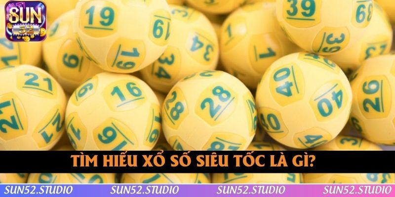 Hiểu về khái niệm xổ số siêu tốc Hiểu về khái niệm xổ số siêu tốc